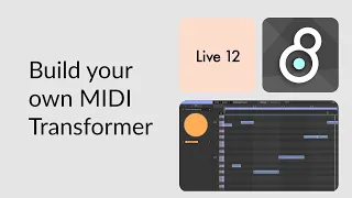 Building a Live 12 MIDI Transformer with Arrays in Live 12