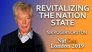 Sir Roger Scruton: Renewing our Communities by Revitalizing the Nation State