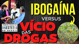 IBOGAÍNA contra a DEPENDÊNCIA de OPIOIDES e outras DROGAS: com Dr Bruno Rasmussem