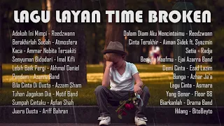 Lagu Layan Time Broken Teruk & Ditinggalkan Kekasih 2022 | Lagu Patah Hati Terbaru