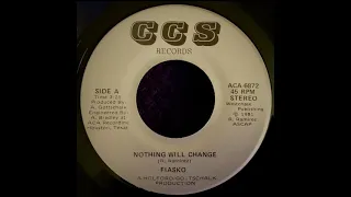 FIASKO ~ Nothing Will Change 45 • 1981 TX Prog Rock n Roll • Private Label Hard Rock (R. Ramirez)
