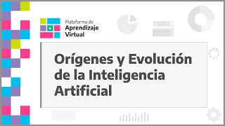 Curso: Orígenes y Evolución de la Inteligencia Artificial