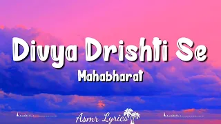 Divya Drishti Se (Lyrics) - Mahabharat