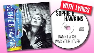 Sophie B. Hawkins - Damn I Wish I Was Your Lover (with lyrics)