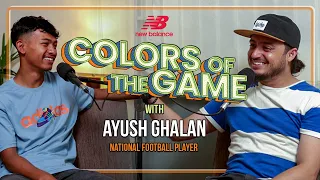 Ayush Ghalan | Footballer, Nepal National Team | Colors of the game | EP.17
