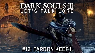 Dark Souls 3, Let’s Talk Lore #12: Farron Keep II