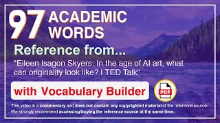 97 Academic Words Ref from "In the age of AI art, what can originality look like? | TED Talk"