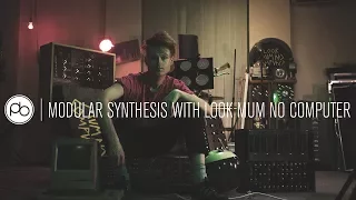 A Guide to Modular Synthesis with Look Mum No Computer