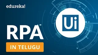 What is Robotic Process Automation in Telugu | RPA in Telugu | RPA Training | Edureka