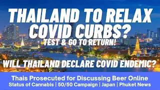 EP 149 - Thailand to ease curbs, Declaring Covid Endemic, Thailand Pass Returning?, The Phuket News!