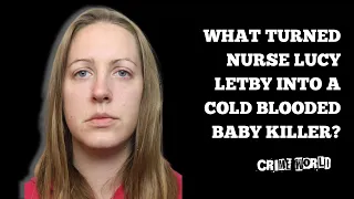 What turned nurse Lucy Letby into a cold blooded baby killer?