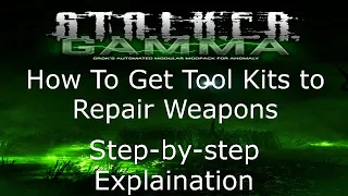 S.T.A.L.K.E.R GAMMA: How to acquire Tool Kits from the Start, Weapon Repair Guide