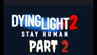 DYING LIGHT 2 CUT CONTENT IS COMING BACK AND MORE SEE YOU ALL IN PART 3