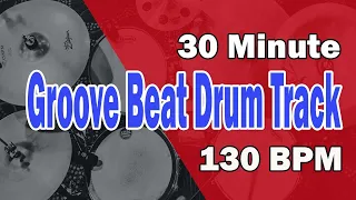 30 Minute Groove Beat Drum Track 130 BPM