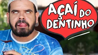 AÇAÍ DO DENTINHO - CANAL IXI