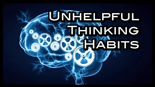 Unhelpful Thinking Habits