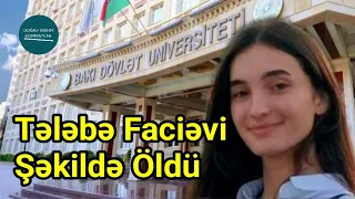 BDU-nun tələbəsi faciəvi şəkildə öldü - Doğru Xəbər Az