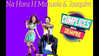 Na hora H (Versão Majo : Manuela e Joaquim)