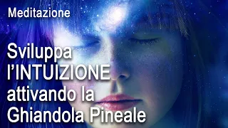 Meditazione Guidata - Come Attivare la Ghiandola Pineale, Terzo Occhio