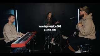 Worship Session 003 | Garett & Kate