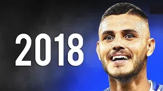 Mauro Icardi 2018 ● Elite Skills ● Assists ● Goals ● HD ● NEW