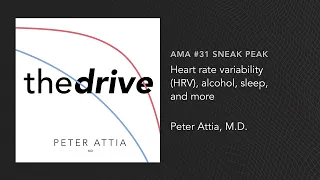 #193 - [AMA #31 Sneak Peek] Heart rate variability (HRV), alcohol, sleep, and more