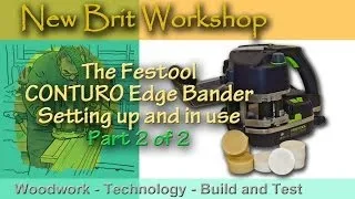 Festool Conturo Edgebander - Setup and Use Part 2