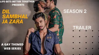 DIL SAMBHAL JA ZARA || SEASON 2 || TRAILER || COMING SOON || GAY THEMED WEB SERIES