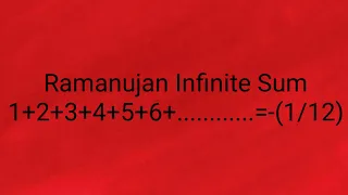 Ramanujan Infinite Sum[1+2+3+4+5+6+..........= - (1/12)]