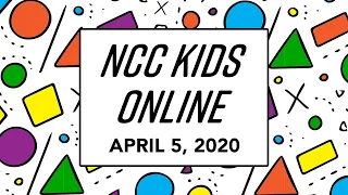 NCC Kids Online - April 5, 2020