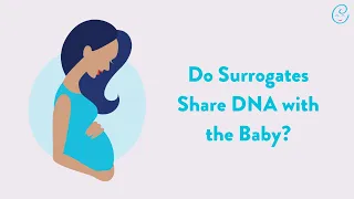 FAQ Friday! Do Surrogates Share DNA with the Baby?