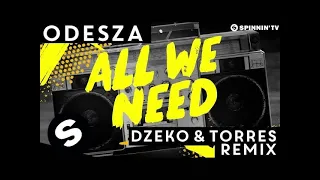 ODESZA - All We Need (Dzeko & Torres Remix) [OUT NOW]