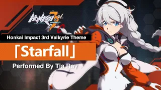 New Valkyrie Theme [Starfall] (Performed by TIA RAY) - Honkai Impact 3rd OST