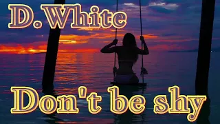 D.White - Don't be shy (NEW Italo Disco, Euro Disco, Mega Hits, Best music Italo Disco, Super Song)