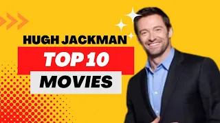 Top 10 Movies of Hugh Jackman