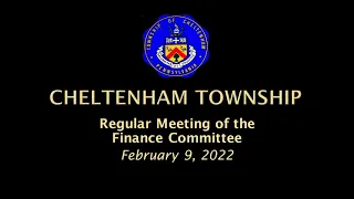 February 9, 2022 Cheltenham Township Finance Committee