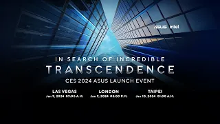 IN SEARCH OF INCREDIBLE: TRANSCENDENCE | ASUS CES 2024 LAUNCH EVENT