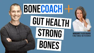 Healthy Gut, Stronger Bones w/ Margaret Floyd Barry + BoneCoach™ Osteoporosis & Osteopenia