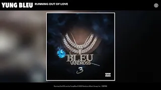 Yung Bleu - Running Out Of Love (Audio)