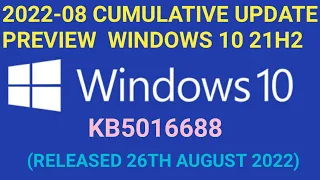 2022-08 CUMULATIVE UPDATE PREVIEW | WINDOWS 10 21H2 | KB5016688