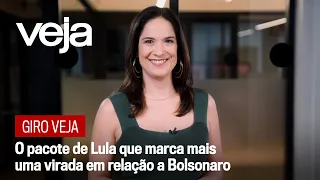 Giro VEJA | O pacote de Lula que marca mais uma virada em relação a Bolsonaro