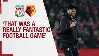 Klopp's post-Watford reaction | 'That was a really fantastic football game'