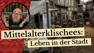 Mittelalterklischees: Das Leben in der Stadt