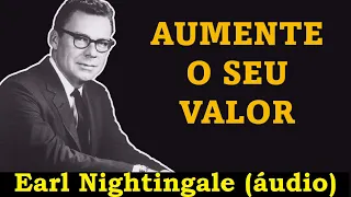 Earl Nightingale - Aumente seu valor (áudio)