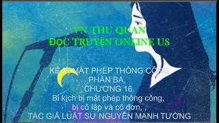 VN THU QUAN, KẺ BỊ MẤT PHÉP THÔNG CÔNGPHẦN BA, CHƯƠNG 16,  bị cô lập và cô đơn, LS NGUYỄN MẠNH TƯỜNG