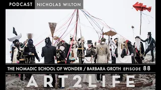 The Nomadic School of Wonder - Barbara Groth - The Art2Life Podcast Episode 88