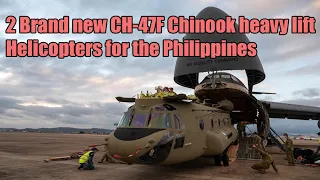 2 brand new CH-47F Chinook heavy lift helicopters for the Philippines