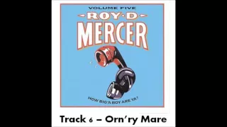 Roy D Mercer - Volume 5 - Track 6 - Orn'ry Mare