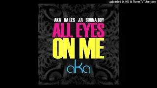 AKA ft. Burna Boy, Da Les & Jr. - All Eyes On Me (@DJ_OB1 REMAKE) #AFRICANJEDI