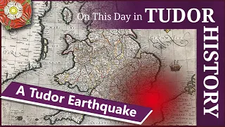 May 25 - A great shaking of the ground - a Tudor earthquake